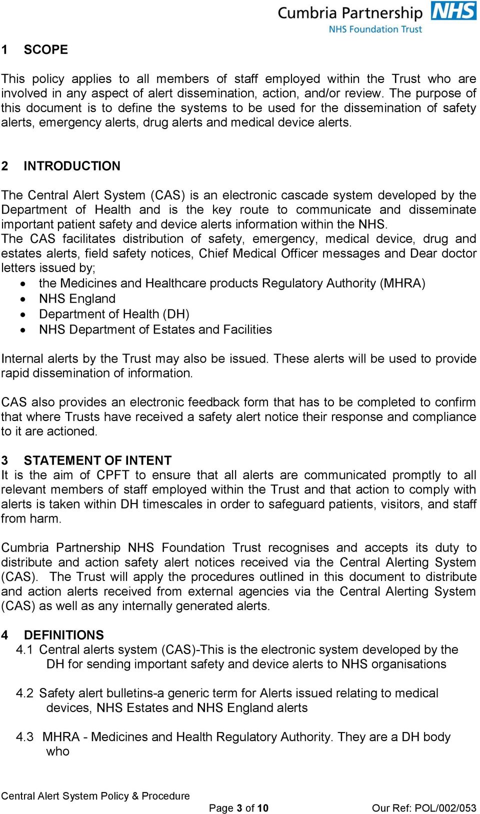 2 INTRODUCTION The Central Alert System (CAS) is an electronic cascade system developed by the Department of Health and is the key route to communicate and disseminate important patient safety and