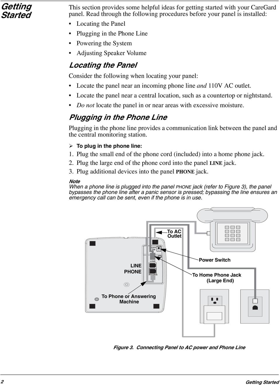 following when locating your panel: Locate the panel near an incoming phone line and 110V AC outlet. Locate the panel near a central location, such as a countertop or nightstand.