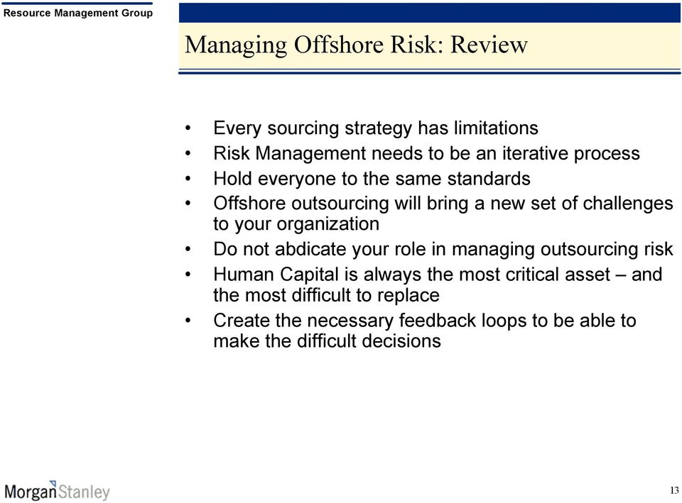 organization Do not abdicate your role in managing outsourcing risk Human Capital is always the most critical