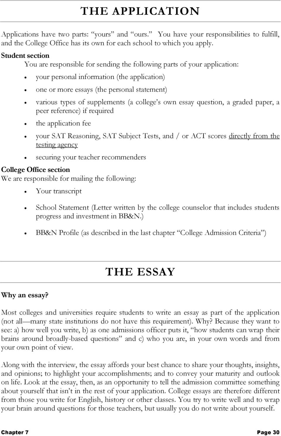 supplements (a college s own essay question, a graded paper, a peer reference) if required the application fee your SAT Reasoning, SAT Subject Tests, and / or ACT scores directly from the testing