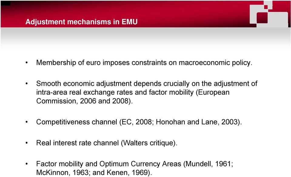 mobility (European Commission, 2006 and 2008). Competitiveness channel (EC, 2008; Honohan and Lane, 2003).
