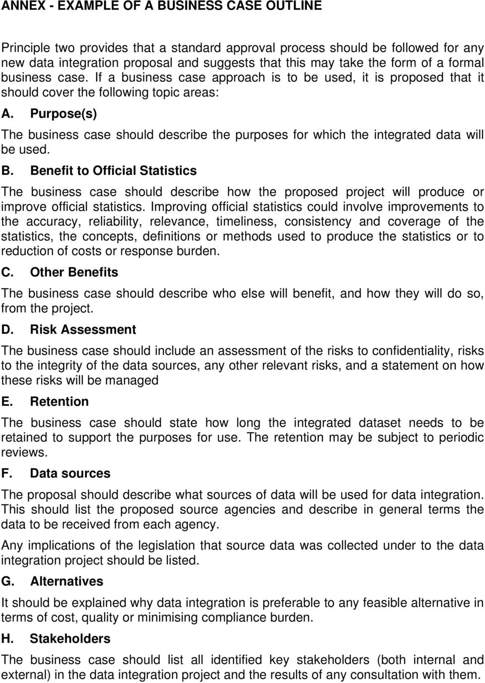 Purpose(s) The business case should describe the purposes for which the integrated data will be used. B.