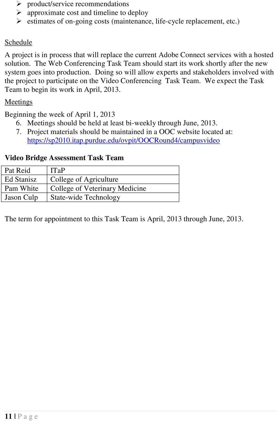 The Web Conferencing Task Team should start its work shortly after the new system goes into production.