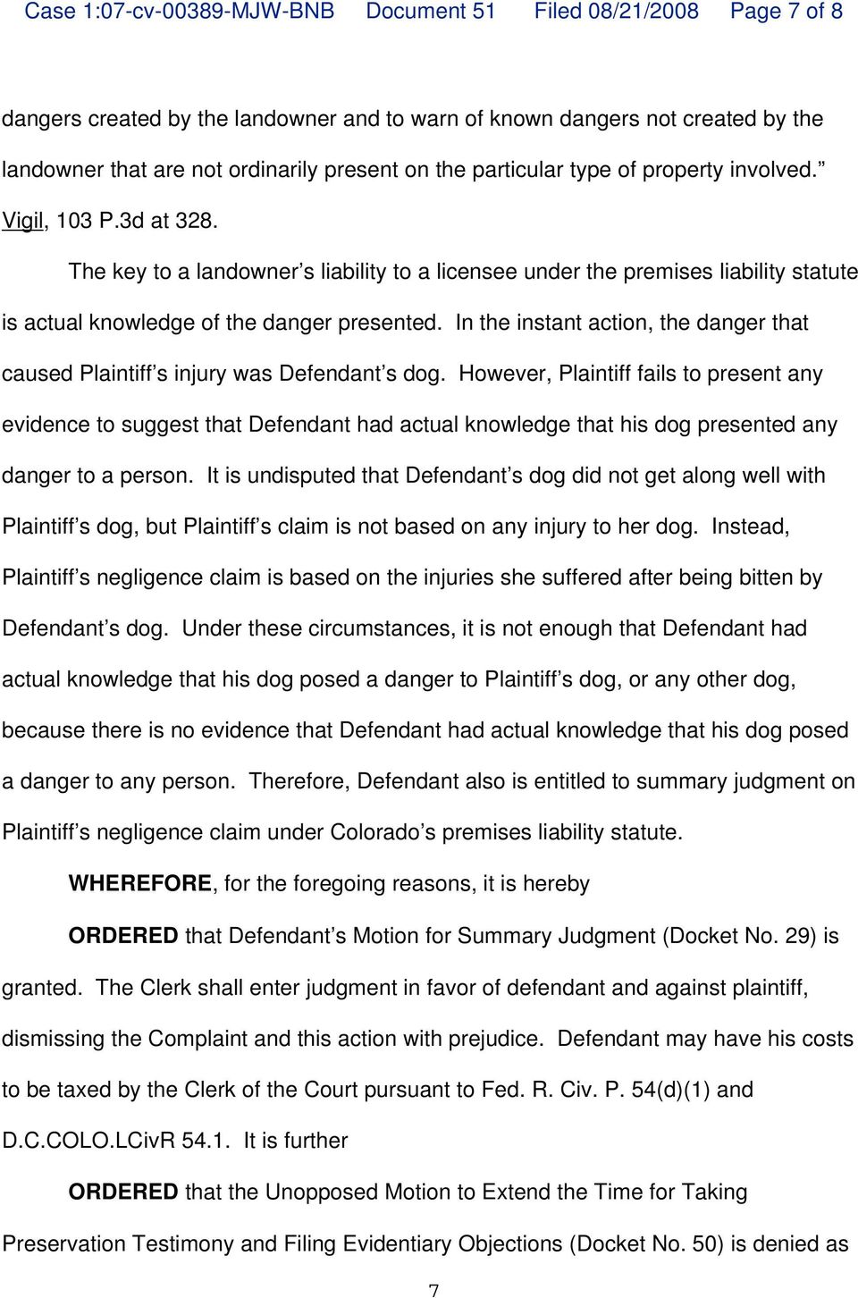 In the instant action, the danger that caused Plaintiff s injury was Defendant s dog.