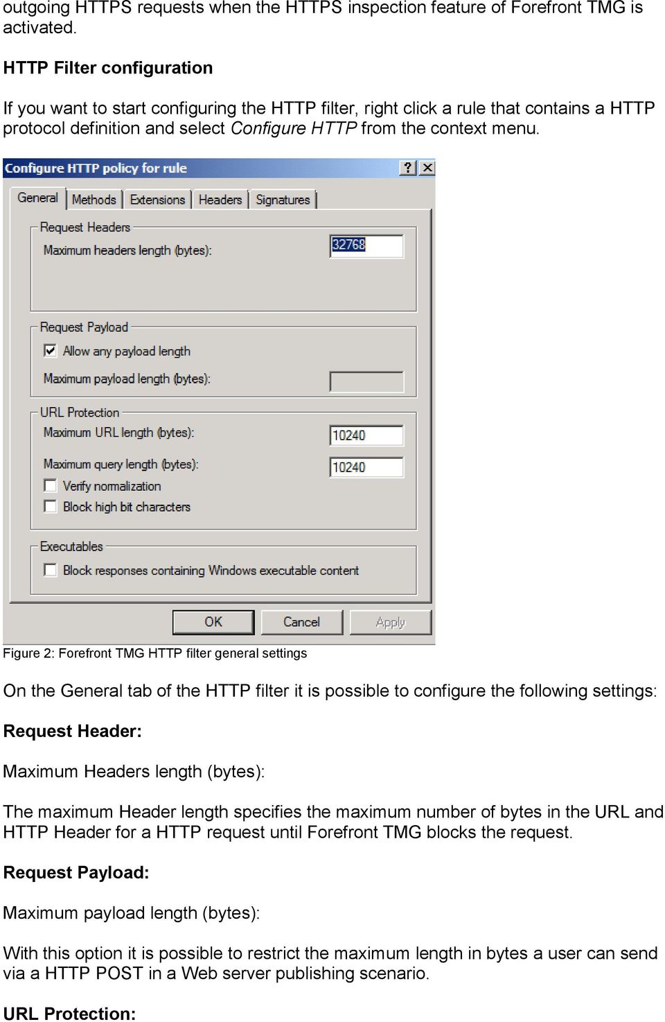 Figure 2: Forefront TMG HTTP filter general settings On the General tab of the HTTP filter it is possible to configure the following settings: Request Header: Maximum Headers length (bytes): The
