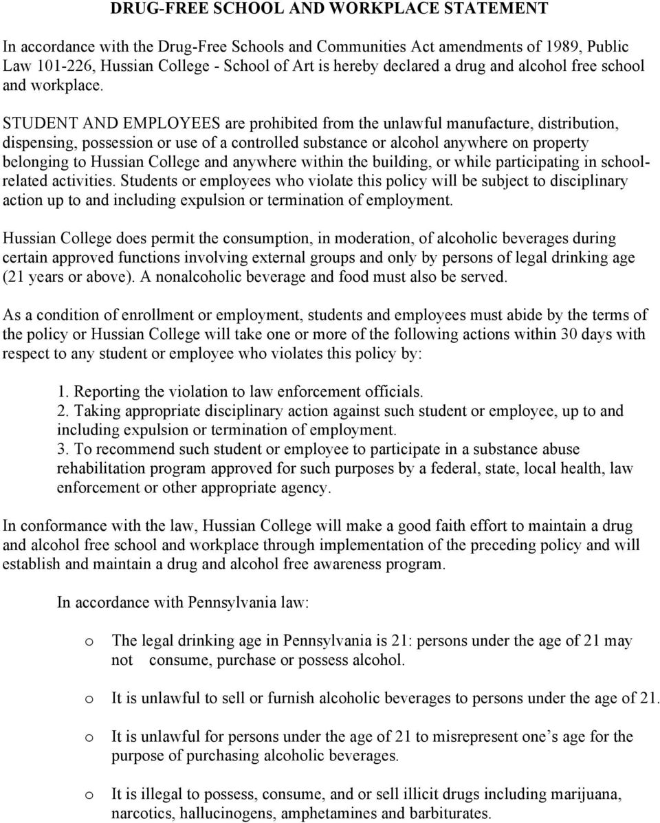 STUDENT AND EMPLOYEES are prohibited from the unlawful manufacture, distribution, dispensing, possession or use of a controlled substance or alcohol anywhere on property belonging to Hussian College