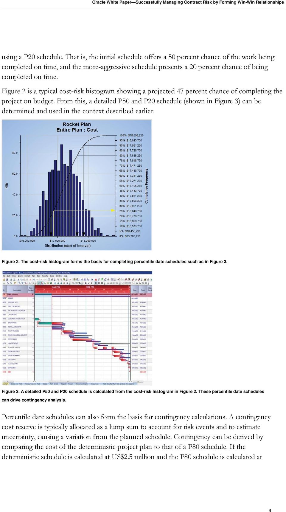 Figure 2 is a typical cost-risk histogram showing a projected 47 percent chance of completing the project on budget.