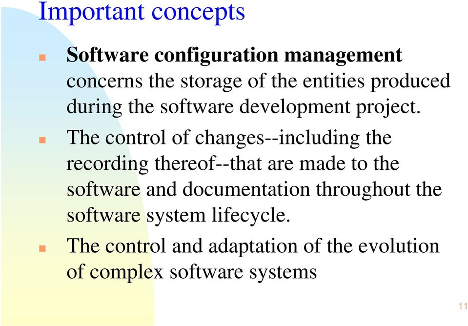 The control of changes--including the recording thereof--that are made to the software and