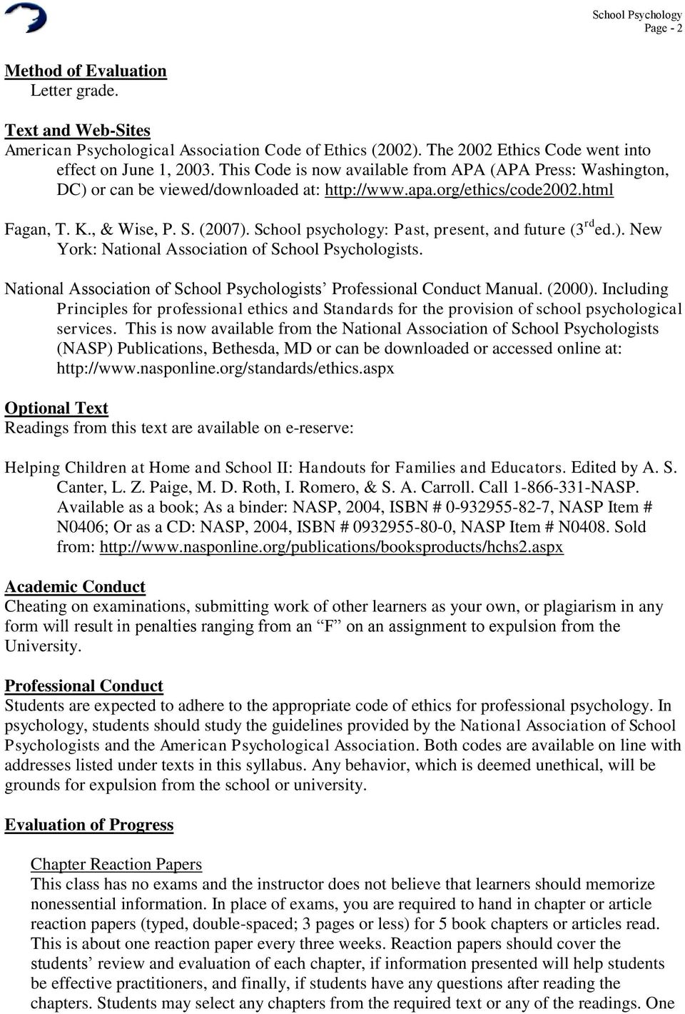 School psychology: Past, present, and future (3 rd ed.). New York: National Association of School Psychologists. National Association of School Psychologists Professional Conduct Manual. (2000).