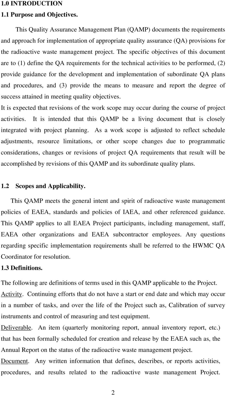 The specific objectives of this document are to (1) define the QA requirements for the technical activities to be performed, (2) provide guidance for the development and implementation of subordinate