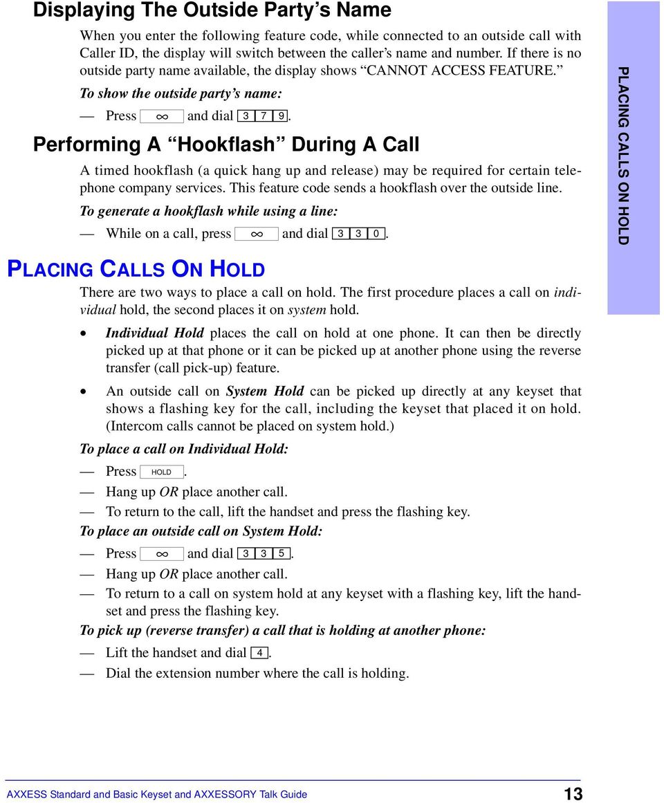 3 7 9 Performing A Hookflash During A Call A timed hookflash (a quick hang up and release) may be required for certain telephone company services.