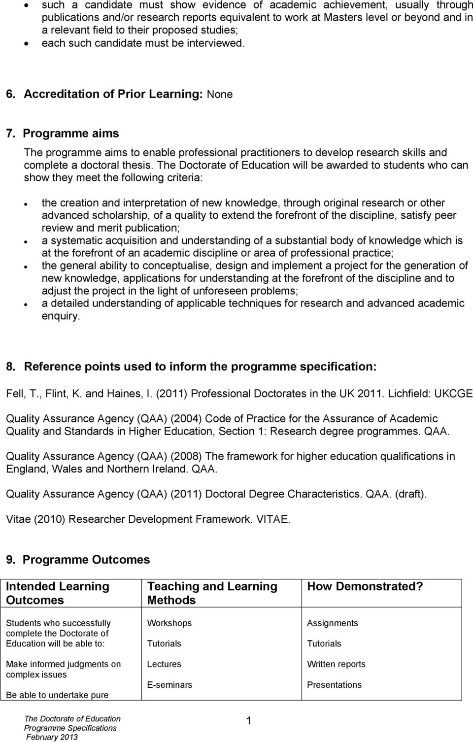 Programme aims The programme aims to enable professional practitioners to develop research skills and complete a doctoral thesis.