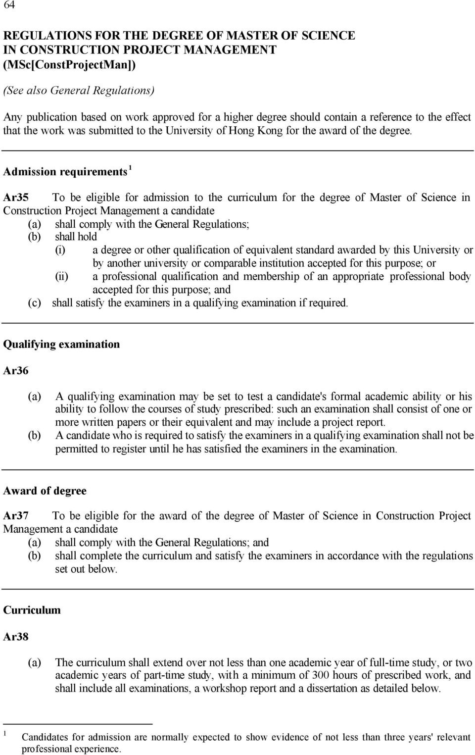 Admission requirements 1 Ar35 To be eligible for admission to the curriculum for the degree of Master of Science in Construction Project Management a candidate (a) shall comply with the General