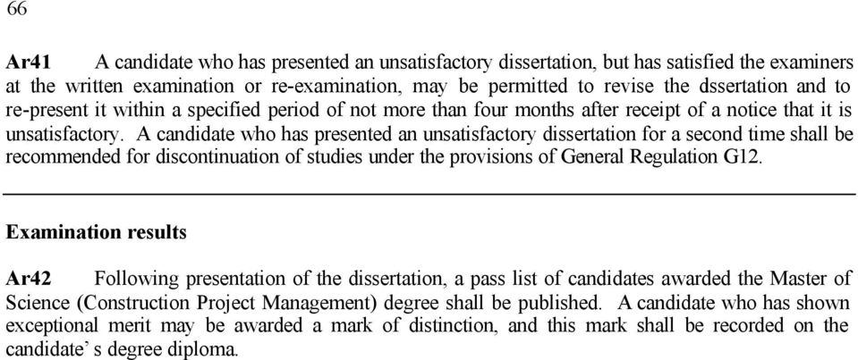 A candidate who has presented an unsatisfactory dissertation for a second time shall be recommended for discontinuation of studies under the provisions of General Regulation G12.