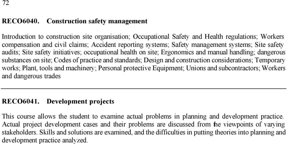 management systems; Site safety audits; Site safety initiatives; occupational health on site; Ergonomics and manual handling; dangerous substances on site; Codes of practice and standards; Design and