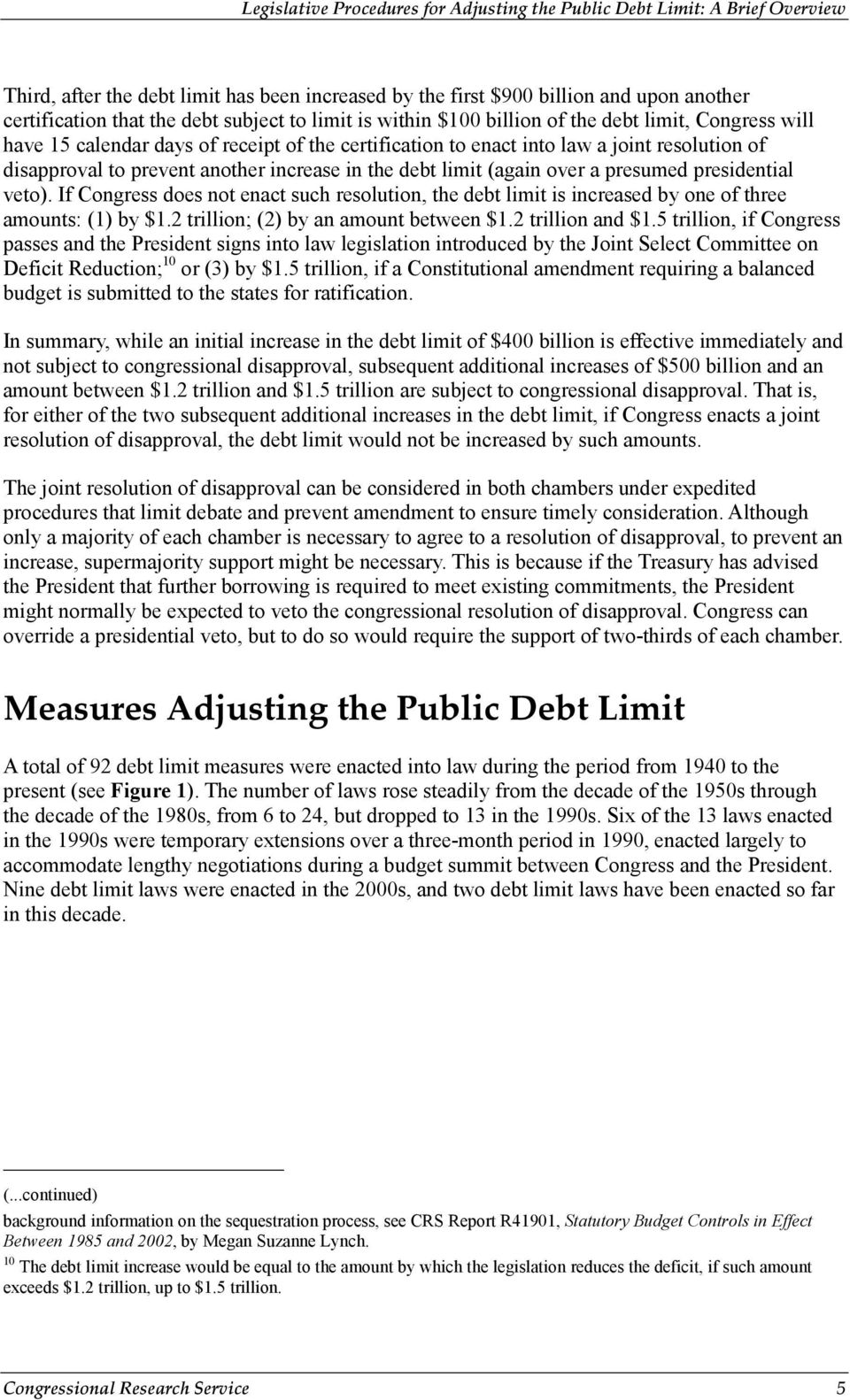 If Congress does not enact such resolution, the debt limit is increased by one of three amounts: (1) by $1.2 trillion; (2) by an amount between $1.2 trillion and $1.