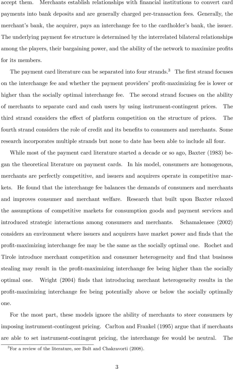 The underlying payment fee structure is determined by the interrelated bilateral relationships among the players, their bargaining power, and the ability of the network to maximize profits for its