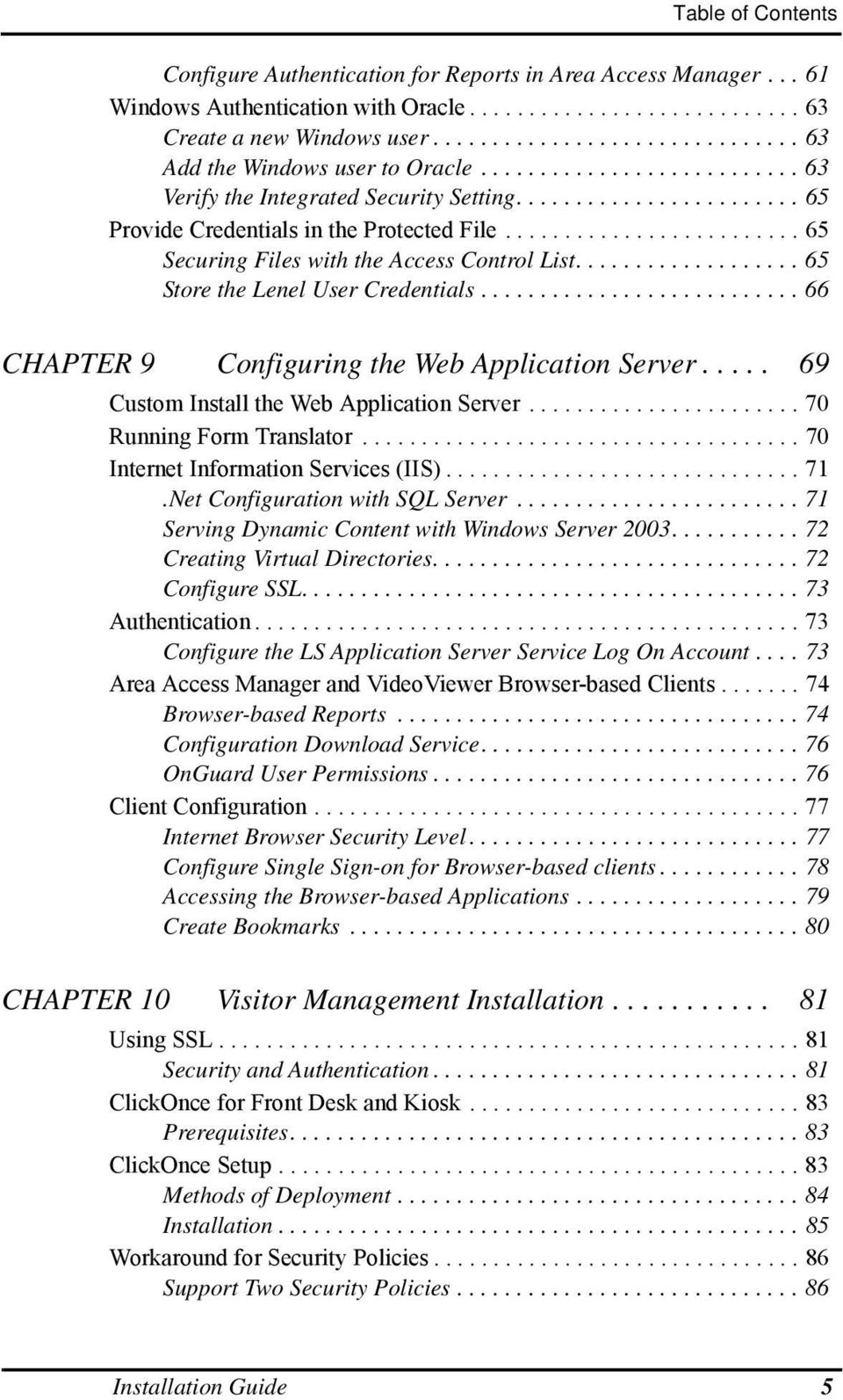........................ 65 Securing Files with the Access Control List................... 65 Store the Lenel User Credentials........................... 66 CHAPTER 9 Configuring the Web Application Server.