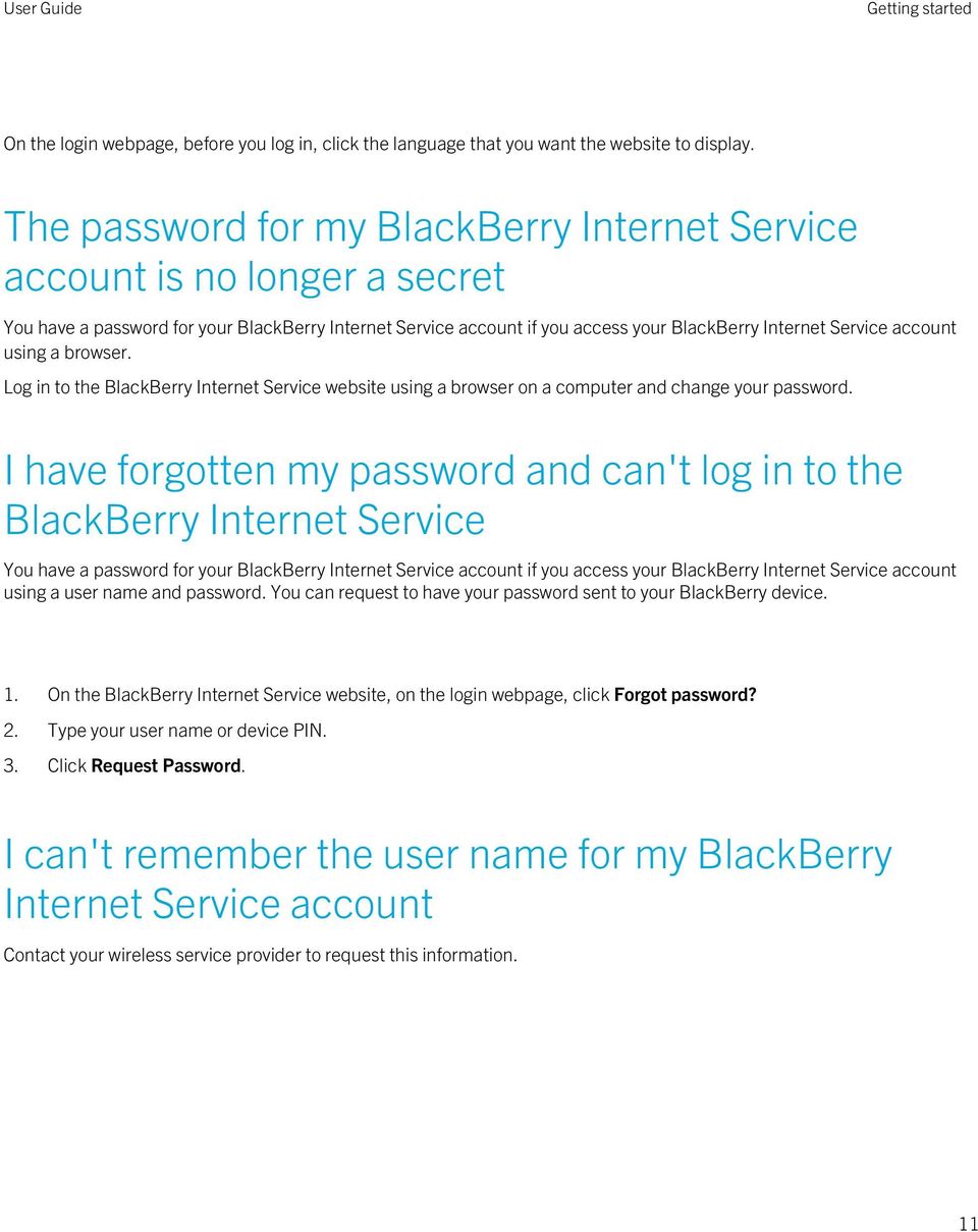 using a browser. Log in to the BlackBerry Internet Service website using a browser on a computer and change your password.