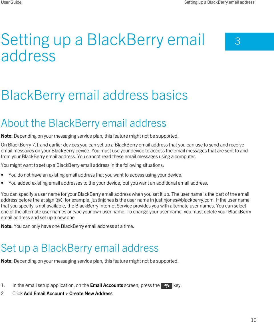 You must use your device to access the email messages that are sent to and from your BlackBerry email address. You cannot read these email messages using a computer.