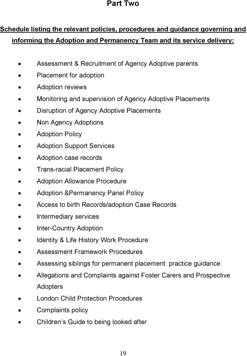 Services Adoption case records Trans-racial Placement Policy Adoption Allowance Procedure Adoption &Permanency Panel Policy Access to birth Records/adoption Case Records Intermediary services