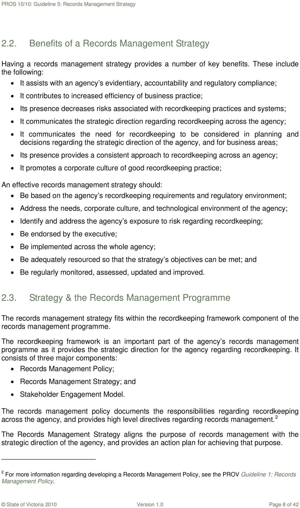 risks associated with recordkeeping practices and systems; It communicates the strategic direction regarding recordkeeping across the agency; It communicates the need for recordkeeping to be