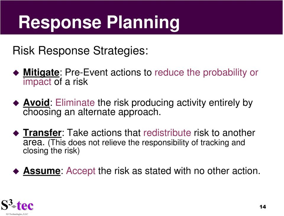 approach. Transfer: Take actions that redistribute risk to another area.