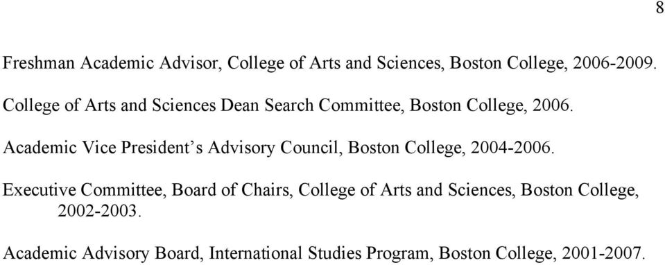 Academic Vice President s Advisory Council, Boston College, 2004-2006.
