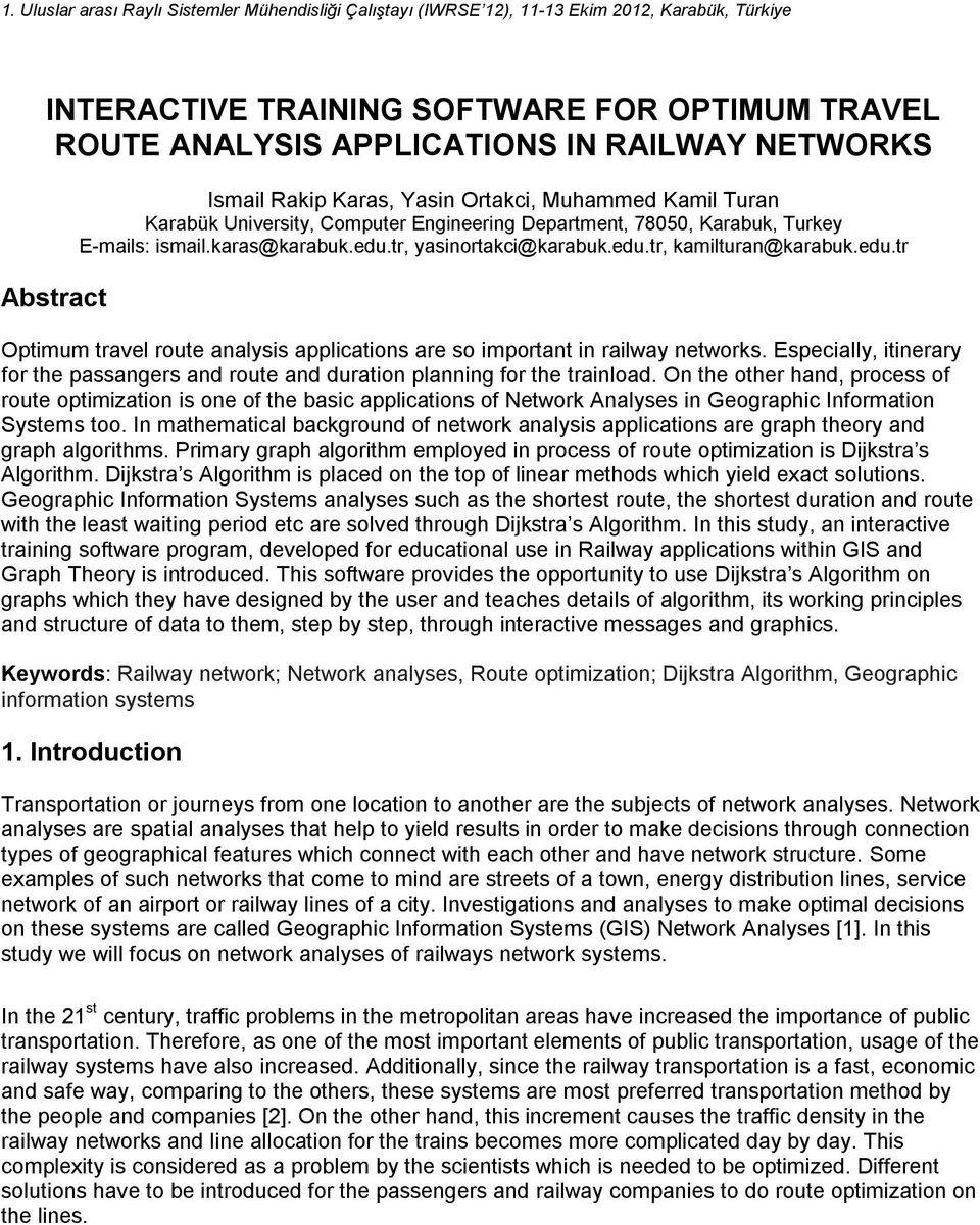 edu.tr, kamilturan@karabuk.edu.tr Optimum travel route analysis applications are so important in railway networks.