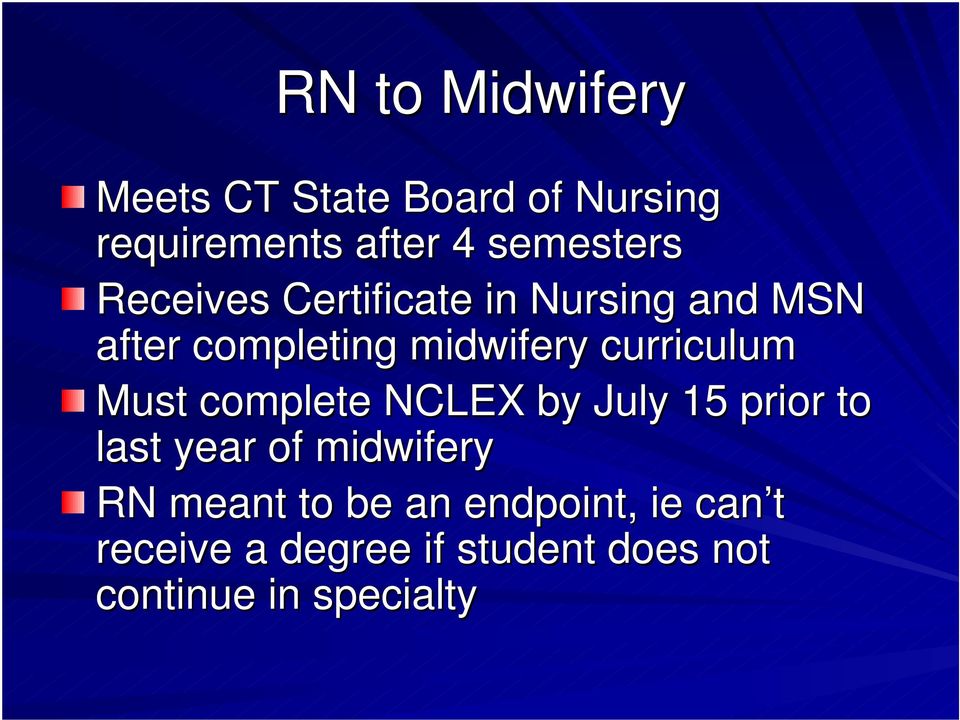 Must complete NCLEX by July 15 prior to last year of midwifery RN meant to be