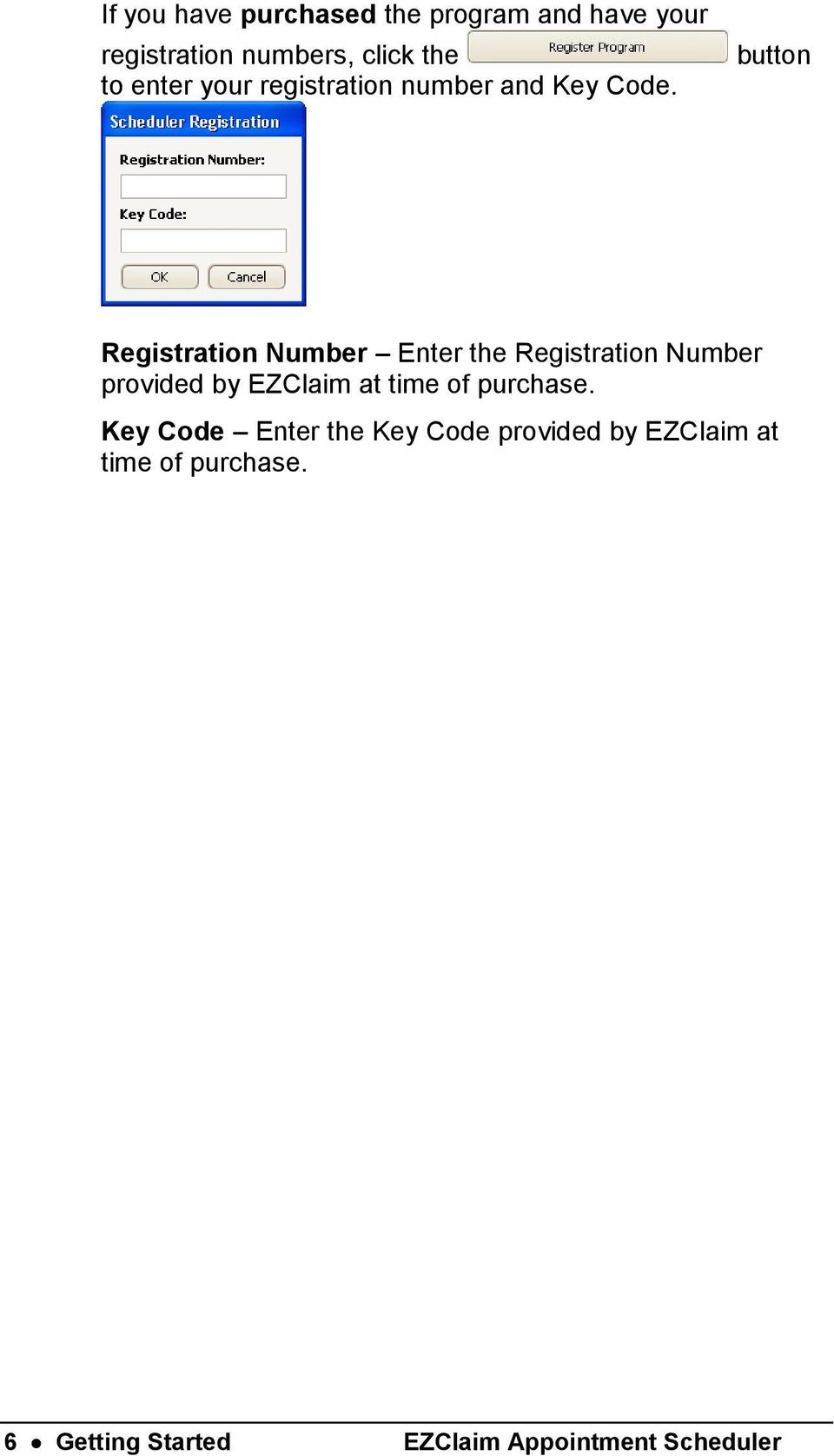 button Registration Number Enter the Registration Number provided by EZClaim at time