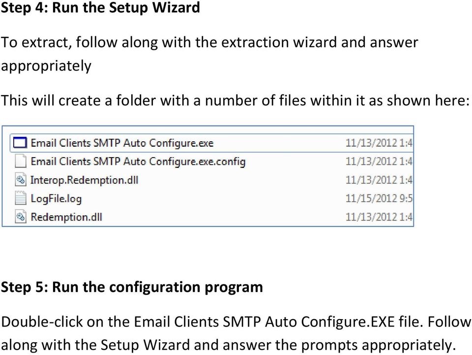 here: Step 5: Run the configuration program Double-click on the Email Clients SMTP Auto