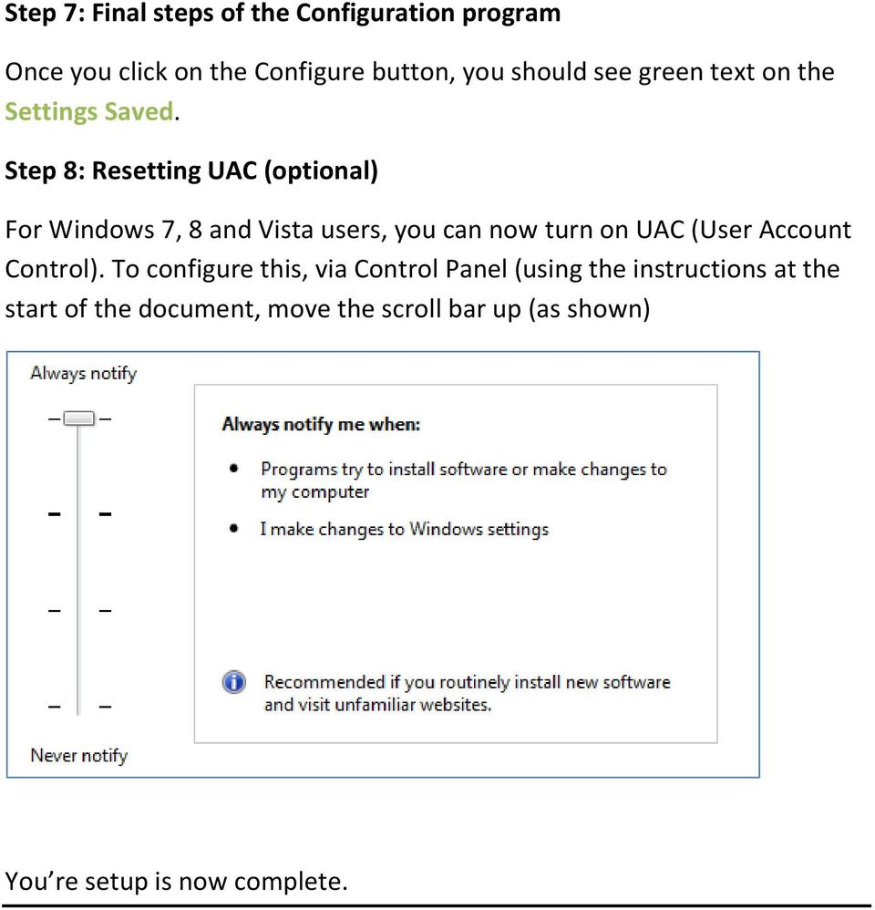 Step 8: Resetting UAC (optional) For Windows 7, 8 and Vista users, you can now turn on UAC (User
