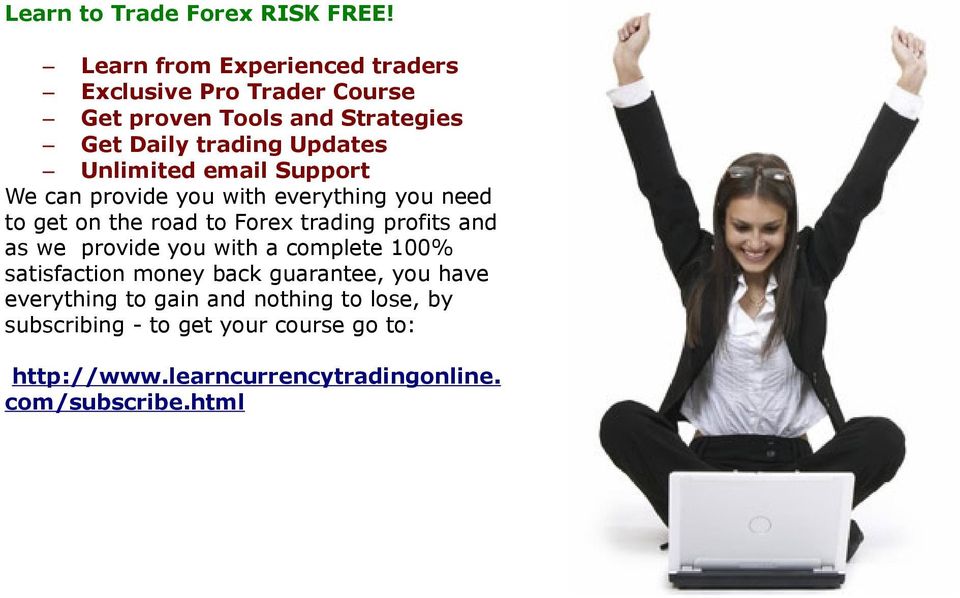Unlimited email Support We can provide you with everything you need to get on the road to Forex trading profits and as we