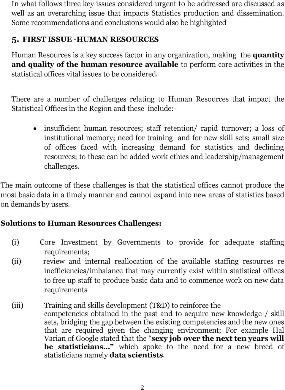 FIRST ISSUE -HUMAN RESOURCES Human Resources is a key success factor in any organization, making the quantity and quality of the human resource available to perform core activities in the statistical