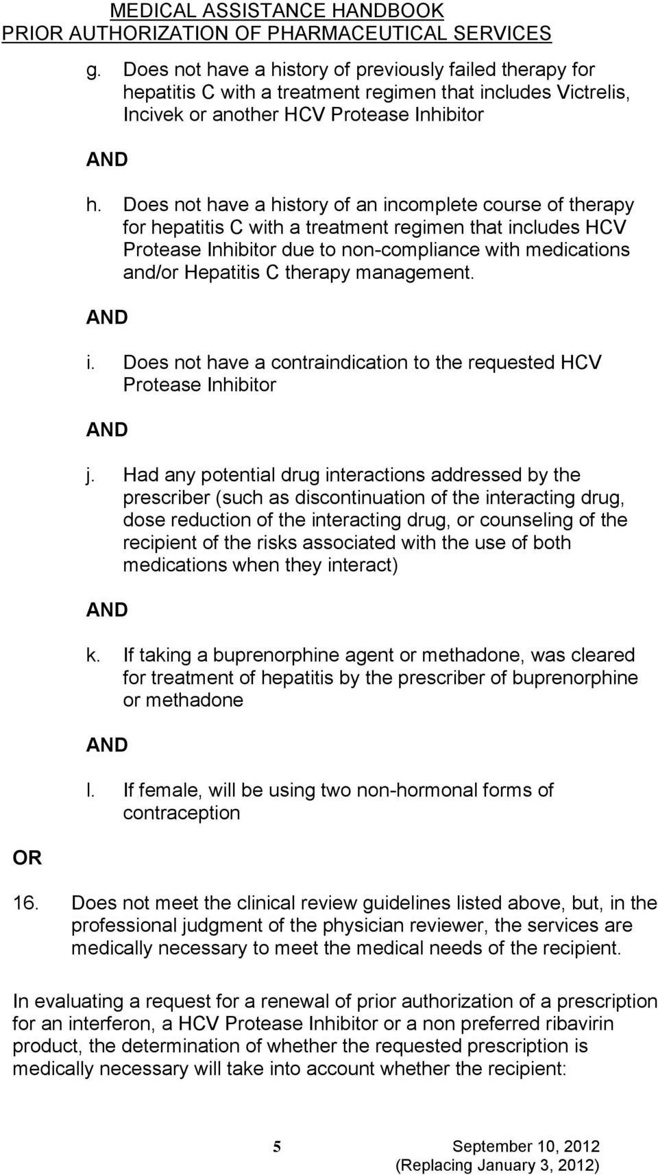 Does not have a history of an incomplete course of therapy for hepatitis C with a treatment regimen that includes HCV Protease Inhibitor due to non-compliance with medications and/or Hepatitis C