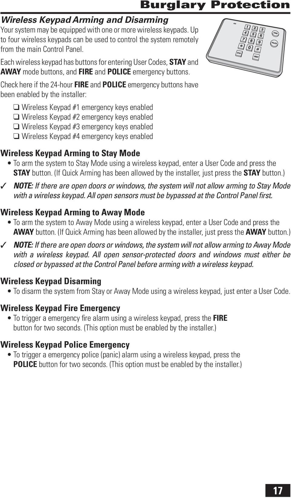 Check here if the 24-hour FIRE and POLICE emergency buttons have been enabled by the installer: Wireless Keypad #1 emergency keys enabled Wireless Keypad #2 emergency keys enabled Wireless Keypad #3