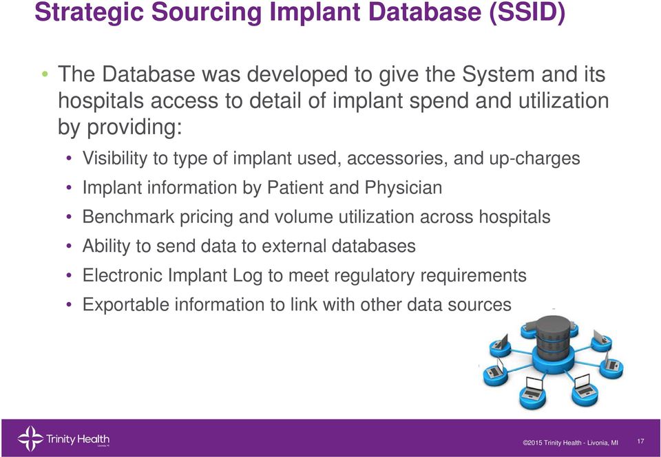 Benchmark pricing and volume utilization across hospitals Ability to send data to external databases Electronic Implant Log to meet regulatory