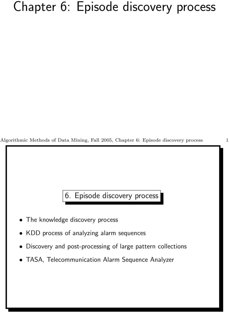 Episode discovery process The knowledge discovery process KDD process of analyzing