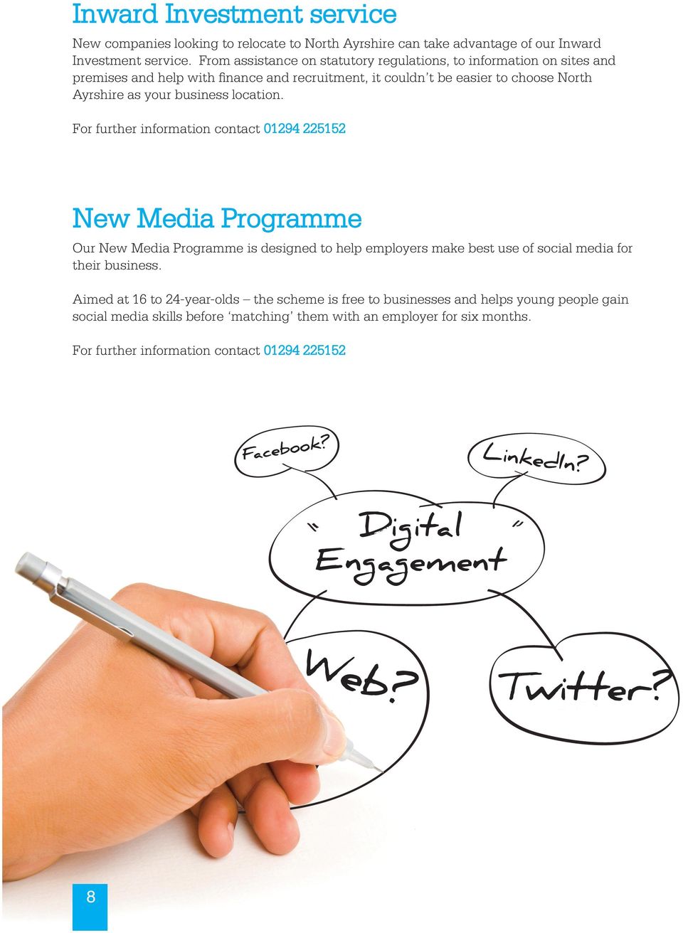 For further information contact 01294 225152 New Media Programme Our New Media Programme is designed to help employers make best use of social media for their business.