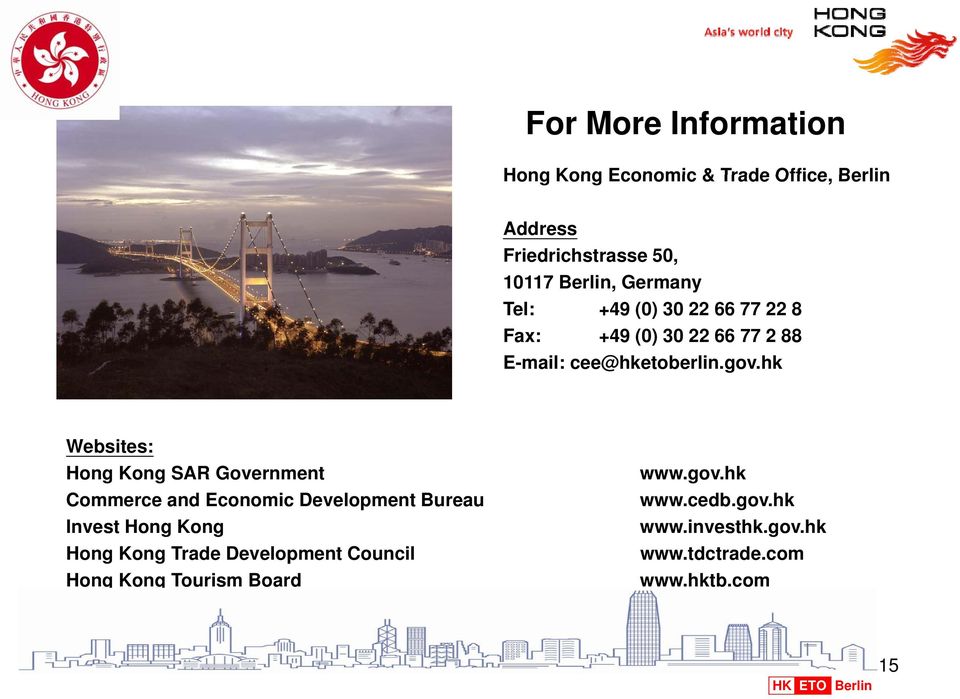 hk Websites: Hong Kong SAR Government www.gov.hk Commerce and Economic Development Bureau www.cedb.gov.hk Invest Hong Kong www.