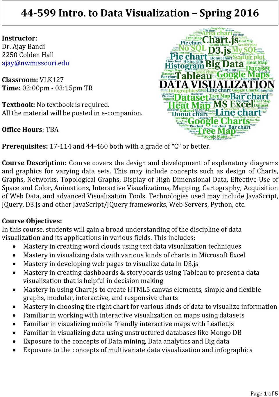 Course Description: Course covers the design and development of explanatory diagrams and graphics for varying data sets.