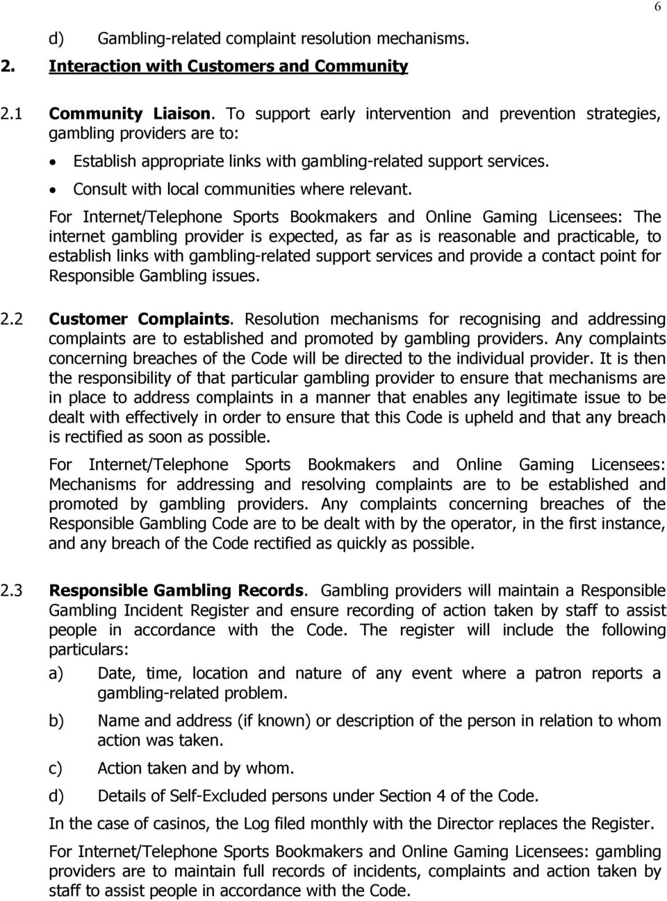 For Internet/Telephone Sports Bookmakers and Online Gaming Licensees: The internet gambling provider is expected, as far as is reasonable and practicable, to establish links with gambling-related
