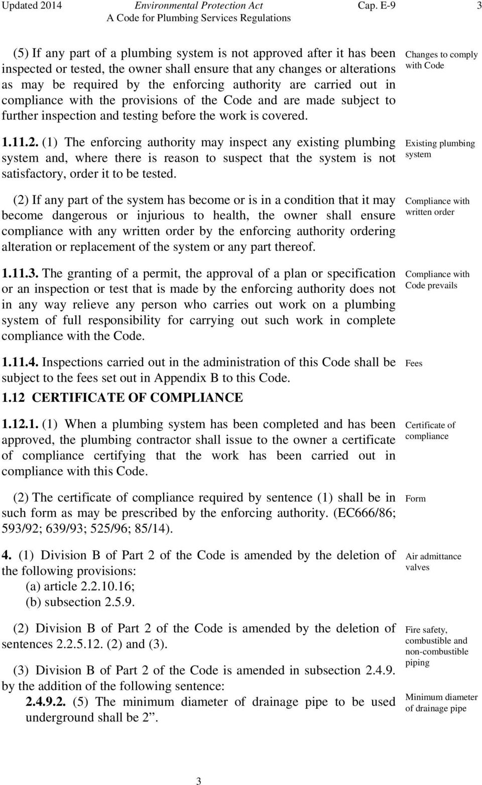 are carried out in compliance with the provisions of the Code and are made subject to further inspection and testing before the work is covered. 1.11.2.