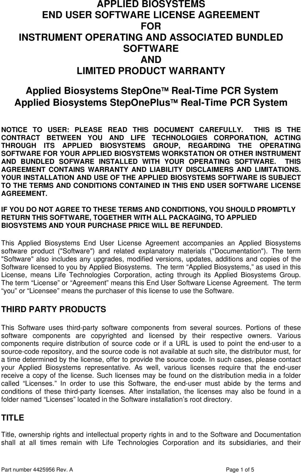 THIS IS THE CONTRACT BETWEEN YOU AND LIFE TECHNOLOGIES CORPORATION, ACTING THROUGH ITS APPLIED BIOSYSTEMS GROUP, REGARDING THE OPERATING SOFTWARE FOR YOUR APPLIED BIOSYSTEMS WORKSTATION OR OTHER
