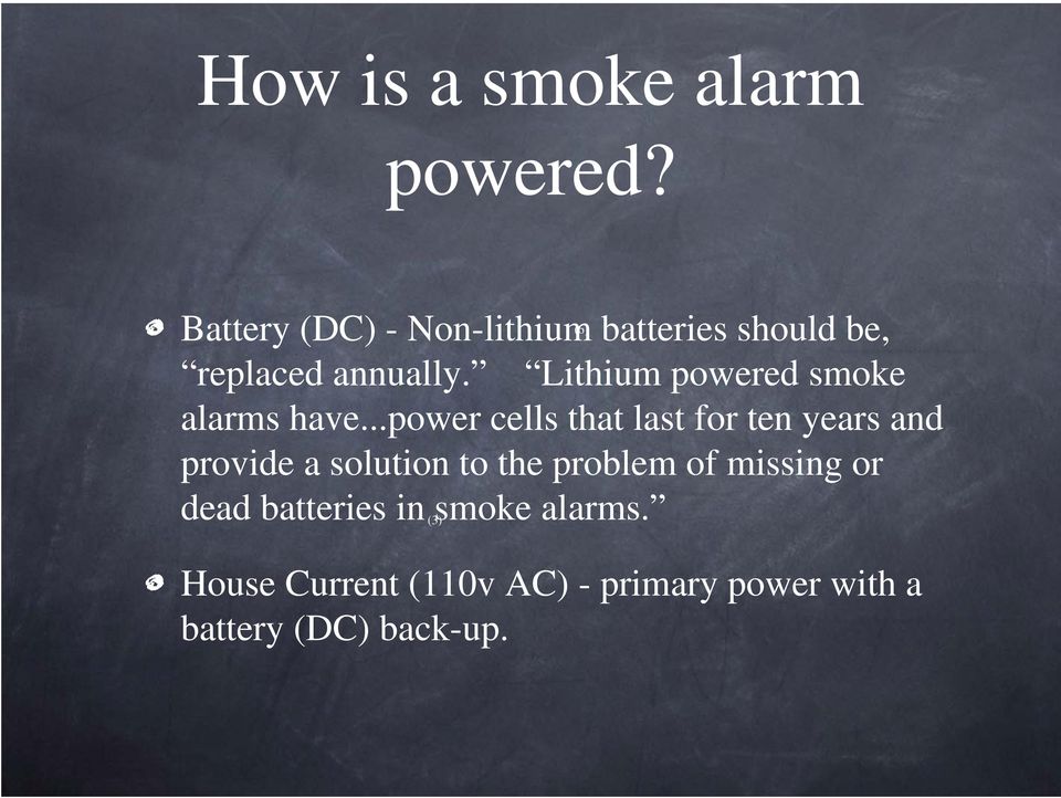 Lithium powered smoke alarms have.