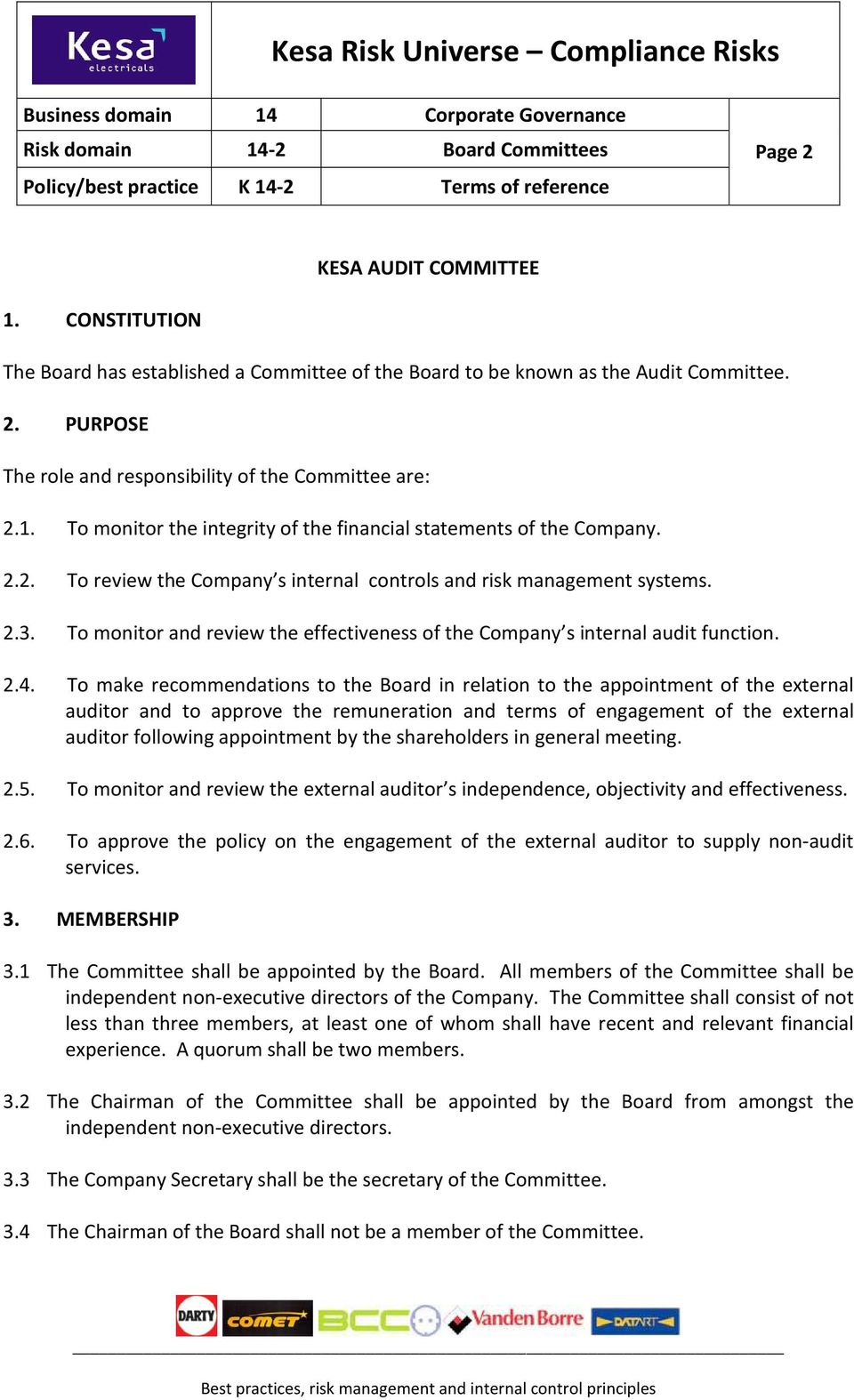 To make recommendations to the Board in relation to the appointment of the external auditor and to approve the remuneration and terms of engagement of the external auditor following appointment by
