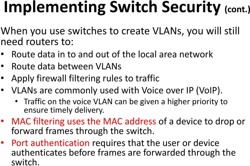 between VLANs Apply firewall filtering rules to traffic VLANs are commonly used with Voice over IP (VoIP).