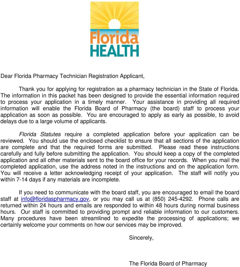 Your assistance in providing all required information will enable the Florida Board of Pharmacy (the board) staff to process your application as soon as possible.