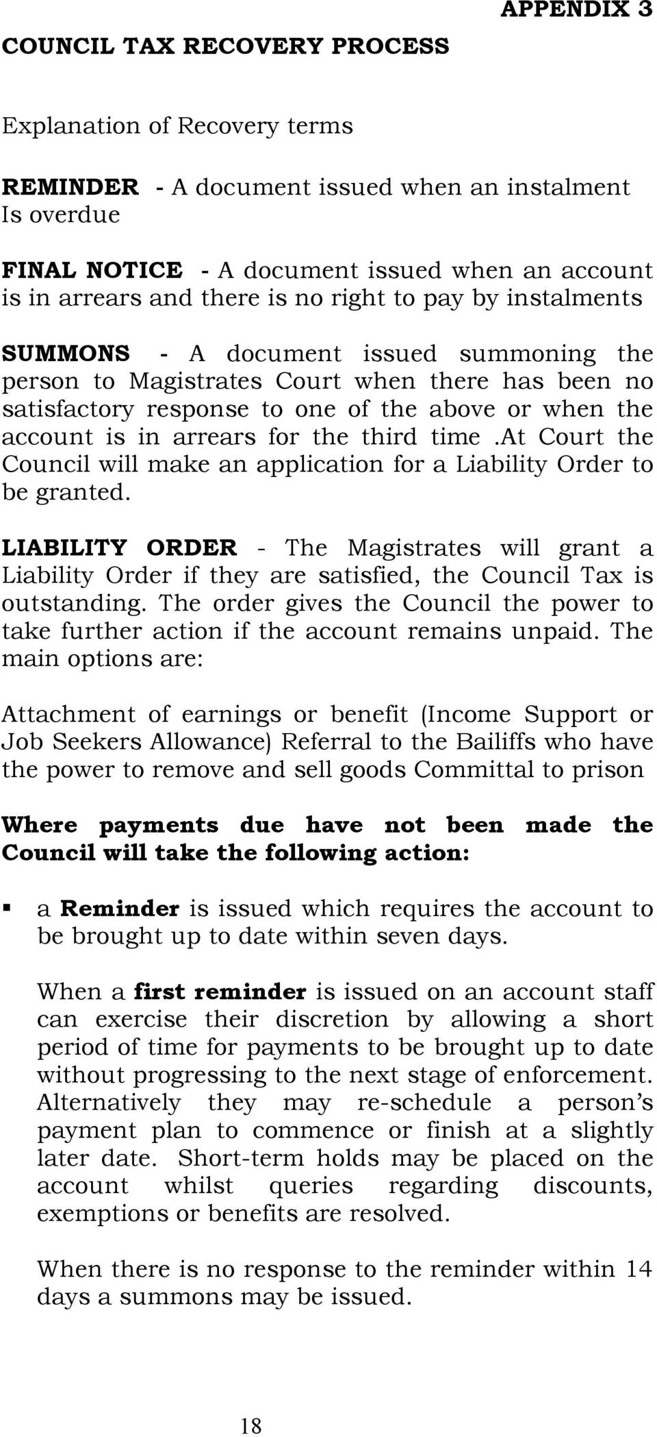 in arrears for the third time.at Court the Council will make an application for a Liability Order to be granted.